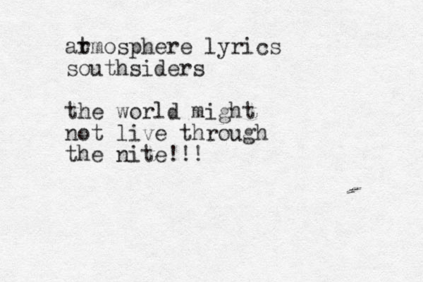 ar tmosphere lyrics southsiders the world might not live through the nite! !!