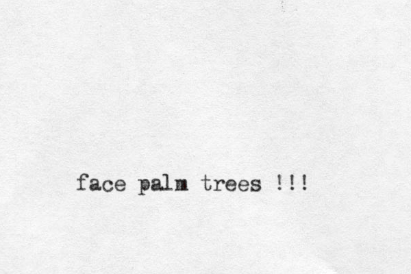 face palm trees !!!