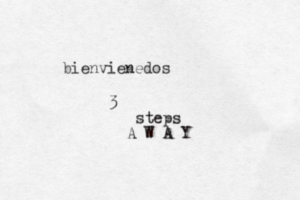 bienvienedos 3 steps W A A Y