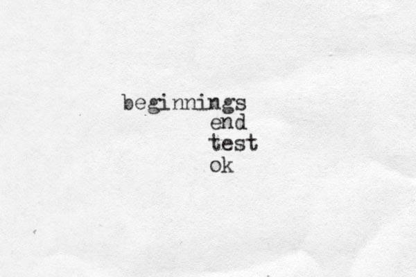 beginnings end test ok 