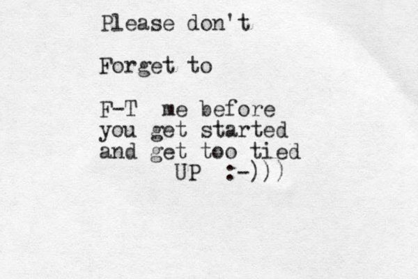 Please don't Forget to F-T me before you get started and get too tied UP :-))) 