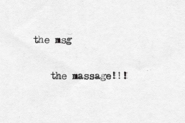 the msg the massage!!!