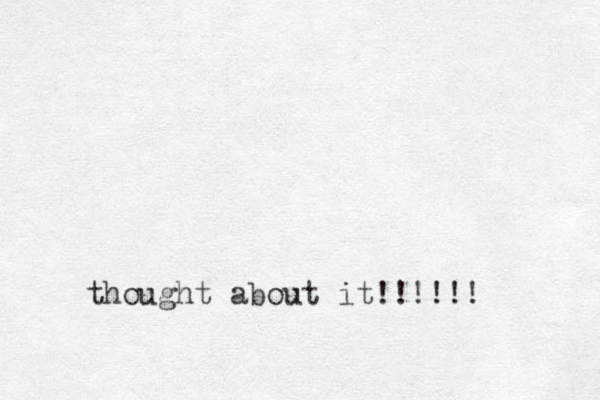 thought about it!!!!!!