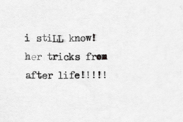 i stiLL know! her tricks from after life!!!!!