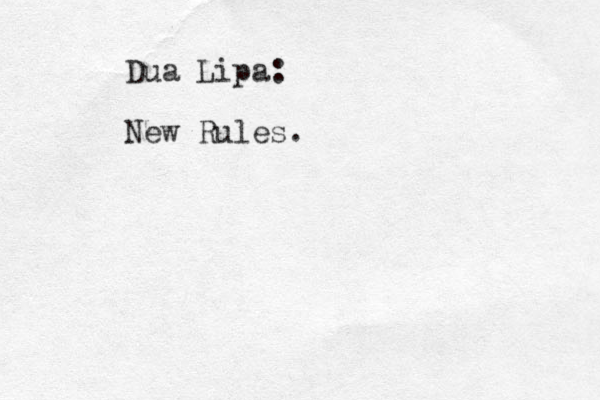 Dua Lipa: New Rules.