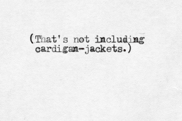 (That's ot n including cardigan-jackets.)