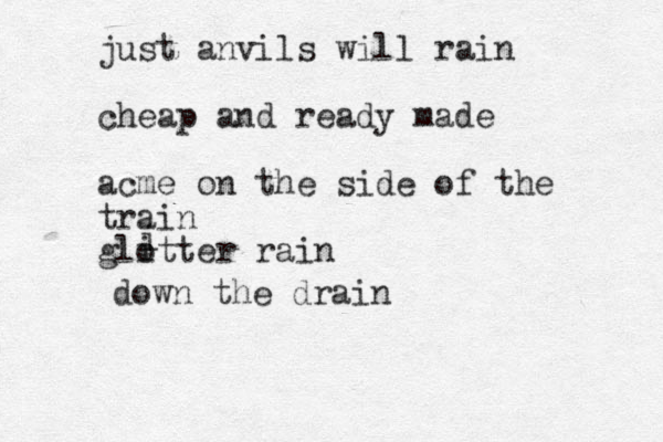 just anvils will rain cheap and ready made acme on the side of the train glotter rain i i down the drain