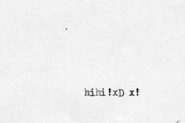 hihi xD ! x!