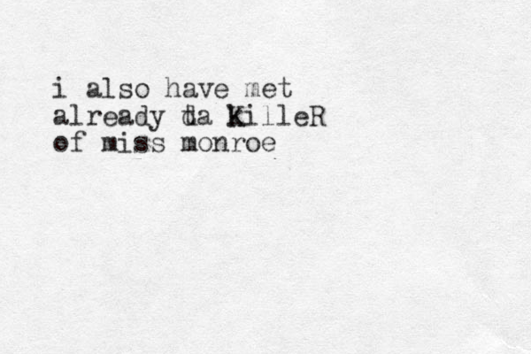 i also have met already t da k KilleR of miss monroe 