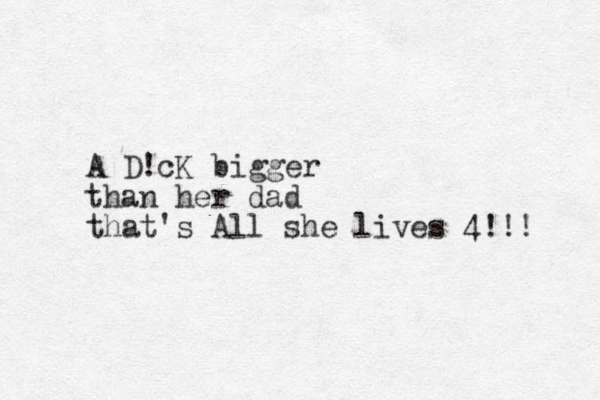 A D!cK bigger than her dad that's All she lives 4!!! 