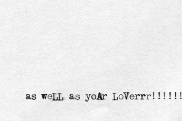 as weLL as yoAr LoVerrr!!!!!! 