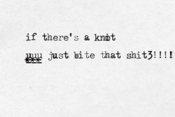 if there's a kni ot uuu just bite that shit3!!!! === ***