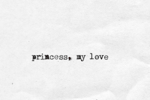 princess, my love