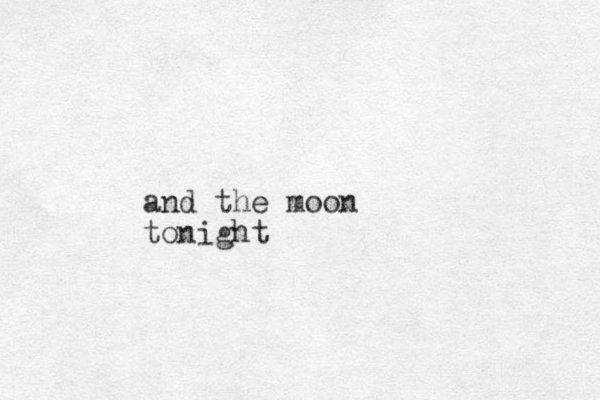 and the moon tonight