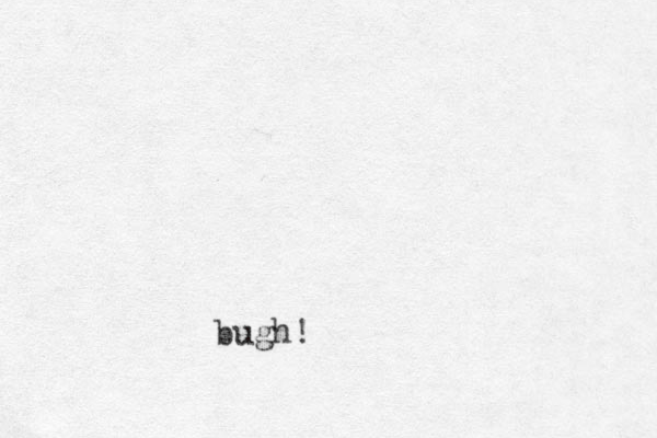 bugh!