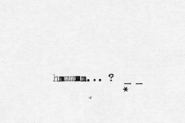 hmmmmm... ? _ _ * 