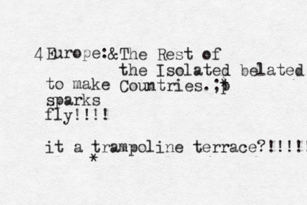 Europe: to make sparks fly!!!! it a trampoline terrace?!!!!! 4 * & The Rest of the Isolated belated Countries.;) * p
