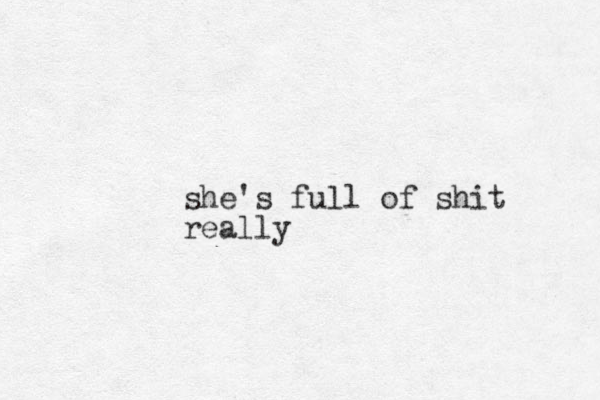 she's full of shit really