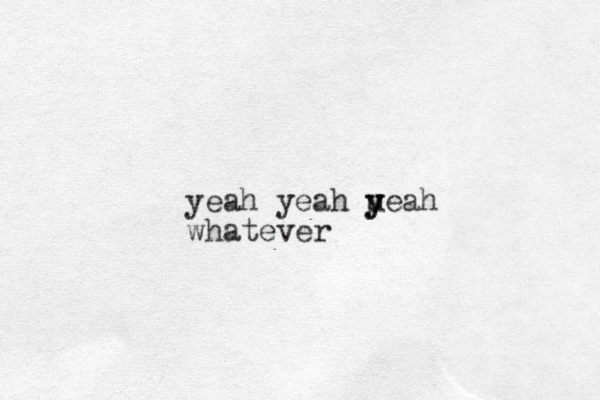 yeah yeah ueah y y whatever