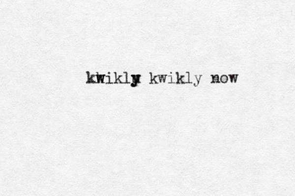 w k kwiklu y y kwikly now 
