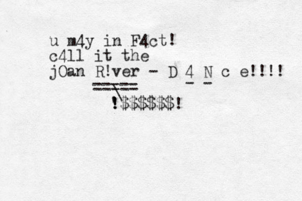 u m4y in F4ct c4ll it the jOan R!ver - D 4 N c e!!!! ! ===== \ $$$$$$! ! ! ! ' - -