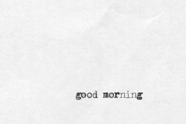 good morning