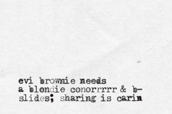 evi brownie needs a blondie conorrrrr & b- slides; sharing is carin