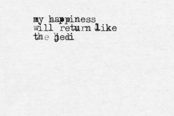 my happiness will return like the h jedi