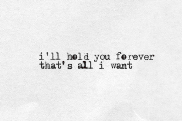 i'll hold you forever that's all i want