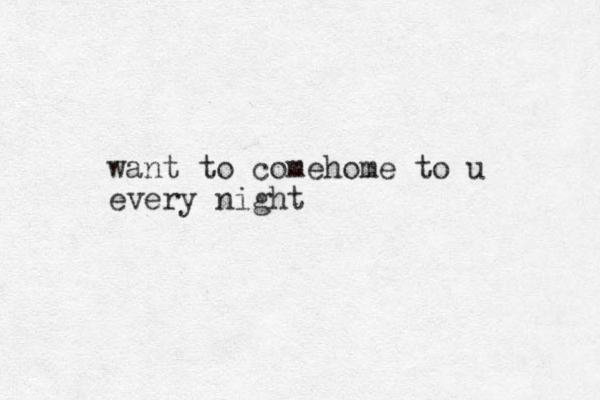 want to comehome to u every night