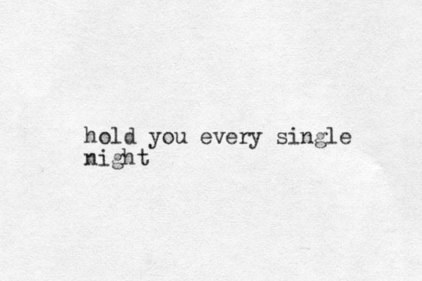 hold you every single night