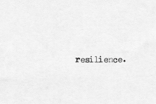resilience. 
