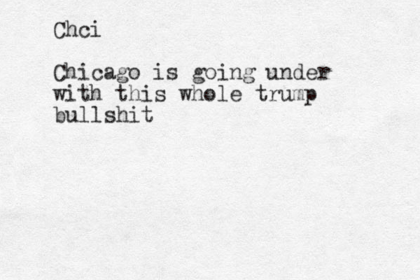 Chci Chicago is going under with this whole trump bullshit 