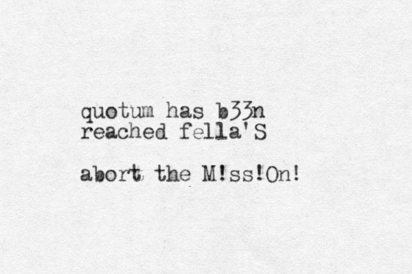 quotum has b33n reached fella'S abort the M!ss!On!