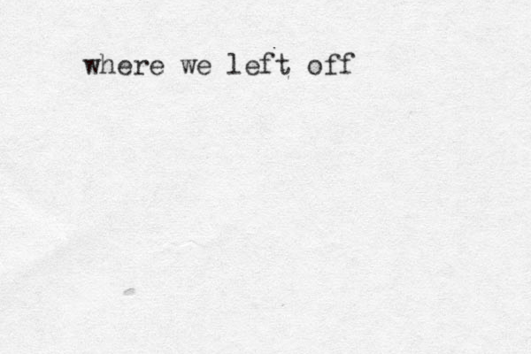 where we left off