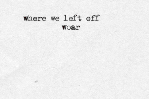 where we left off woar