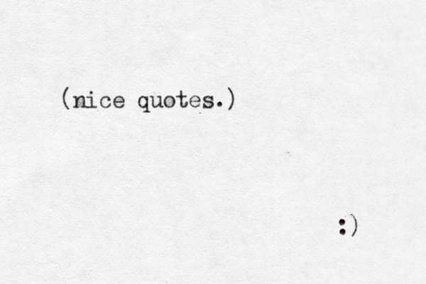 (nice quotes.) :) 