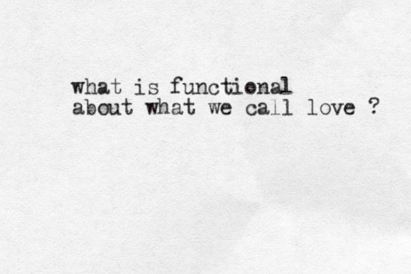 what is functional about what we call love ? 