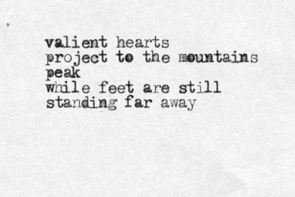 valient hearts project to the mountains peak while feet are still standing far away