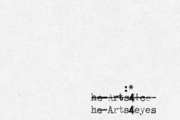 :* he-Arts4!ce ------------ he-Arts4eyes 