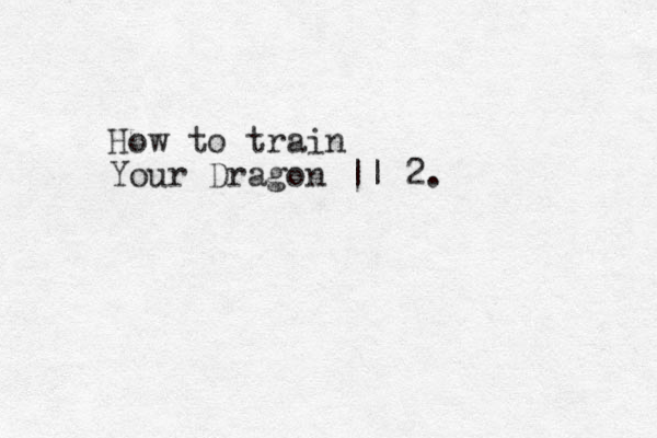 How to train Your Dragon || 2.