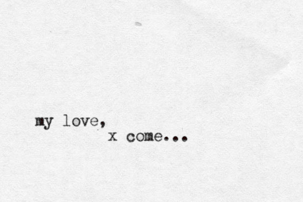 love, my x come... 