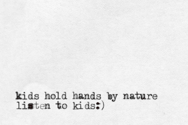 kids hold hands by nature listen to kids:)