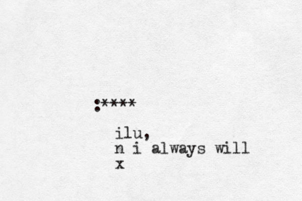 :**** ilu, n i always will x