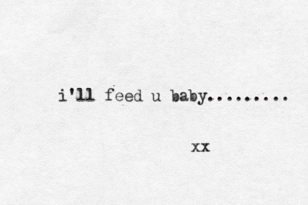 i'll feed u baby......... xx