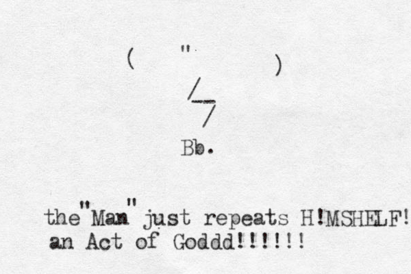 / -- / ( ) " Bb. the Man just repeats H!MSHELF! " " an Act of Goddd!!!!!!