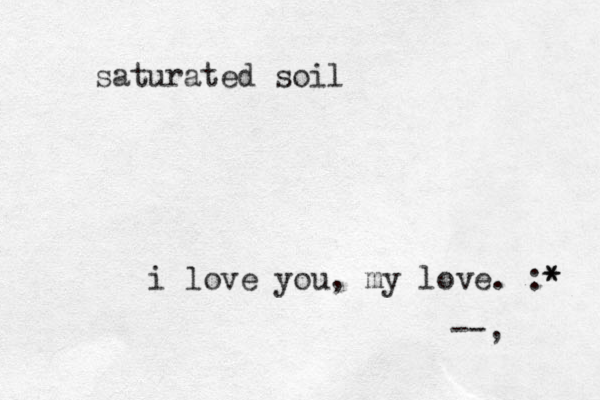 i love you , my love. :* * --, saturated soil