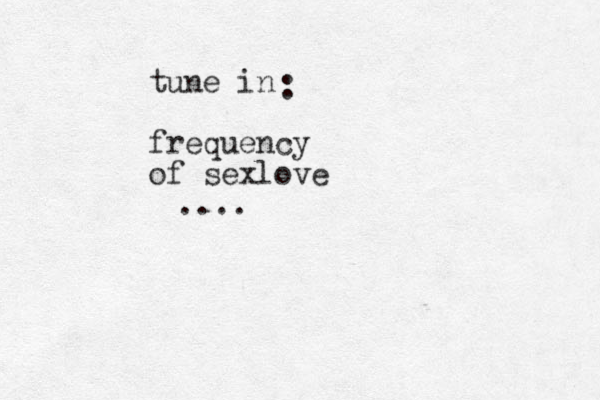 tune in frequency of sexlove : ....