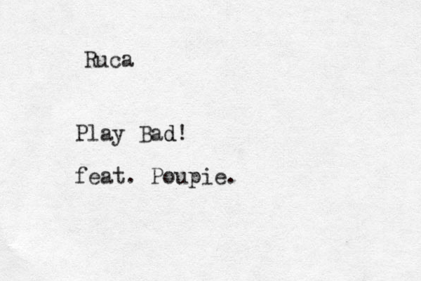 Ruca Play Bad d! feat. Poupie.