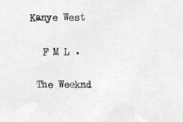Kanye West F M L . The Weeknd